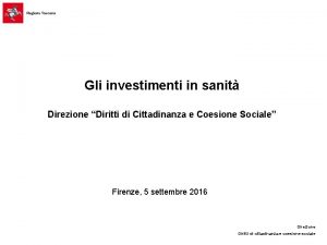 Gli investimenti in sanit Direzione Diritti di Cittadinanza