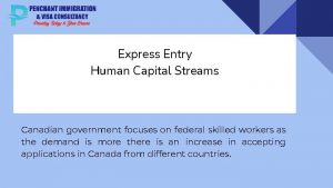 Express Entry Human Capital Streams Canadian government focuses