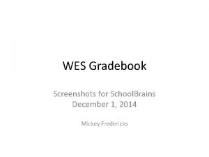 WES Gradebook Screenshots for School Brains December 1