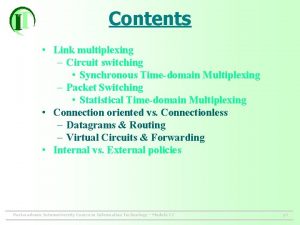 Contents Link multiplexing Circuit switching Synchronous Timedomain Multiplexing