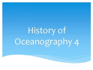 History of Oceanography 4 Twentieth century oceanography Voyage