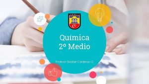 Qumica 2 Medio Profesor Bastin Crdenas G 2