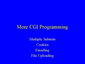 More CGI Programming Multiple Submits Cookies Emailing File