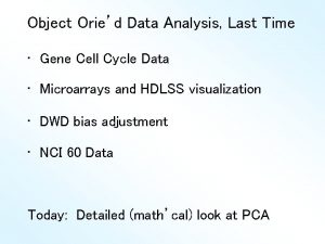 Object Oried Data Analysis Last Time Gene Cell