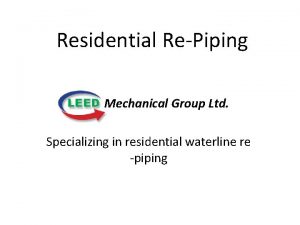 Residential RePiping Mechanical Group Ltd Specializing in residential