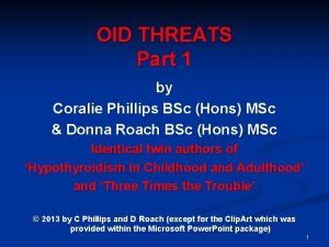 OID THREATS Part 1 by Coralie Phillips BSc