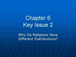 Chapter 6 Key Issue 2 Why Do Religions