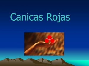 Canicas Rojas Durante los duros aos de la