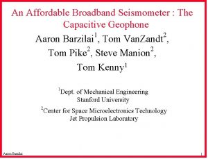 An Affordable Broadband Seismometer The Capacitive Geophone 1