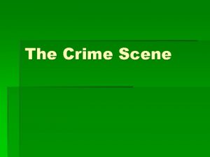 The Crime Scene Physical Evidence Physical evidence is