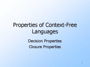 Properties of ContextFree Languages Decision Properties Closure Properties