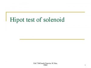 Hipot test of solenoid Kirk T Mc Donald