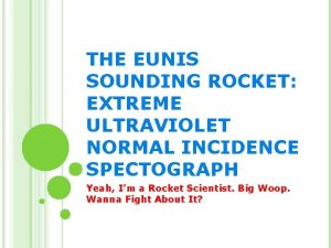 THE EUNIS SOUNDING ROCKET EXTREME ULTRAVIOLET NORMAL INCIDENCE