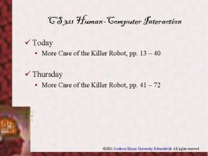 CS 321 HumanComputer Interaction Today More Case of