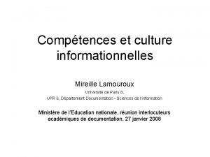 Comptences et culture informationnelles Mireille Lamouroux Universit de