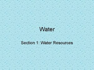 Water Section 1 Water Resources HYDROSPHERE Includes all