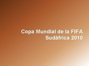 Copa Mundial de la FIFA Sudfrica 2010 Tiene