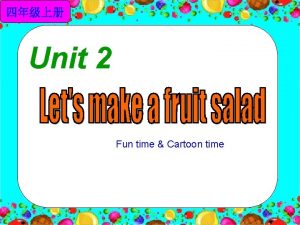 Unit 2 Fun time Cartoon time Lets sing