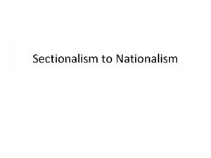 Sectionalism to Nationalism 1800 A Divided Nation The