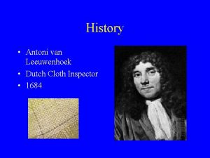 History Antoni van Leeuwenhoek Dutch Cloth Inspector 1684