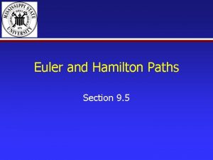 Euler and Hamilton Paths Section 9 5 Euler
