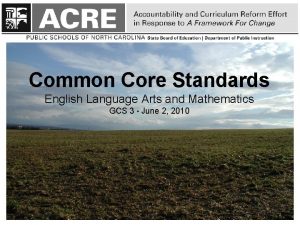 Common Core Standards English Language Arts and Mathematics