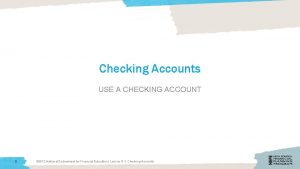 Checking Accounts USE A CHECKING ACCOUNT 0 2012