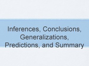 Assumptions generalizations predictions vs. conclusion