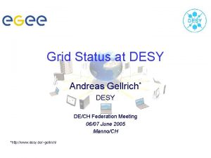 Grid Status at DESY Andreas Gellrich DESY DECH