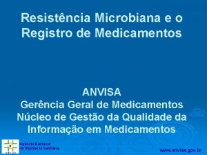 Resistncia Microbiana e o Registro de Medicamentos ANVISA