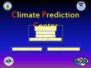 Climate Prediction Center Mission Operational prediction of climate