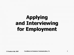 Applying and Interviewing for Employment Prentice Hall 2007