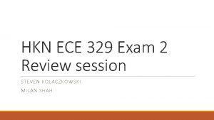HKN ECE 329 Exam 2 Review session STEVEN