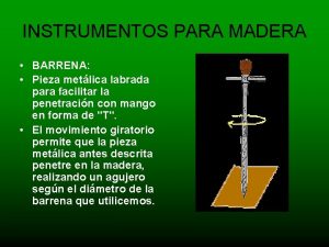 INSTRUMENTOS PARA MADERA BARRENA Pieza metlica labrada para