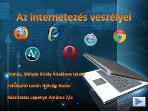 Az internet megnyitja a vilgot de vannak veszlyei