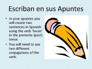 Escriban en sus Apuntes In your apuntes you