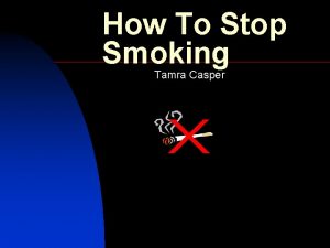 How To Stop Smoking Tamra Casper Ugly Facts