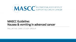 MASCC Guideline Nausea vomiting in advanced cancer PALLIATIVE