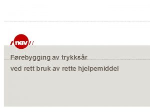 Frebygging av trykksr ved rett bruk av rette