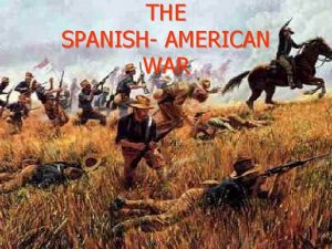 THE SPANISH AMERICAN WAR Isolationism vs Imperialism Throughout