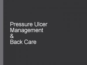 Pressure Ulcer Management Back Care PRESSURE ULCER DEFINITION