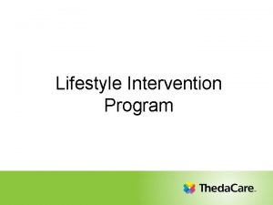 Lifestyle Intervention Program Tonight Welcome Overview of Lifestyle