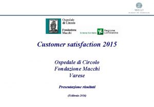 Customer satisfaction 2015 Ospedale di Circolo Fondazione Macchi