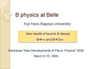 B physics at Belle Koji Hara Nagoya University