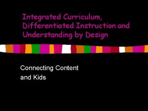 Integrated Curriculum Differentiated Instruction and Understanding by Design