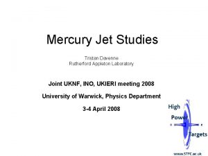 Mercury Jet Studies Tristan Davenne Rutherford Appleton Laboratory