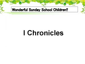 Wonderful Sunday School Children I Chronicles 1 Whose