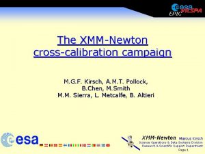 EPIC The XMMNewton crosscalibration campaign M G F