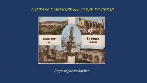 LAUDUN LARDOISE et le CAMP DE CESAR Propos