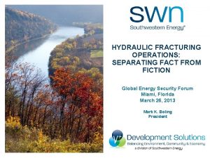 HYDRAULIC FRACTURING OPERATIONS SEPARATING FACT FROM FICTION Global